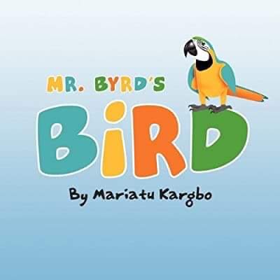 Mr Byrd’s Bird by Mariatu Kargbo 